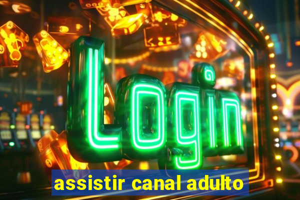 assistir canal adulto