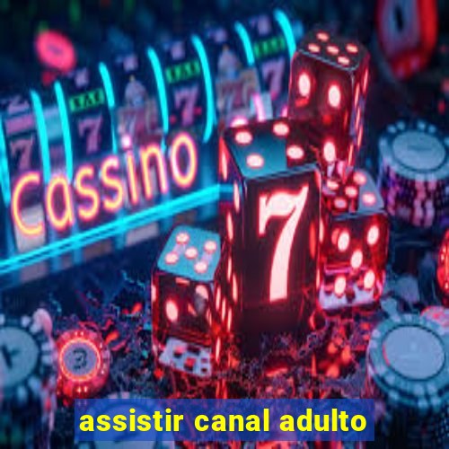 assistir canal adulto