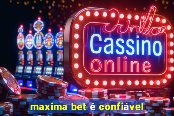 maxima bet é confiável