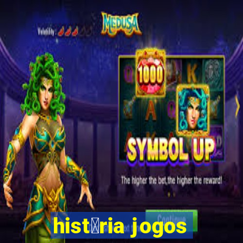 hist贸ria jogos