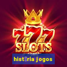 hist贸ria jogos