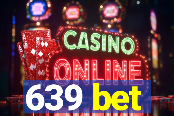 639 bet