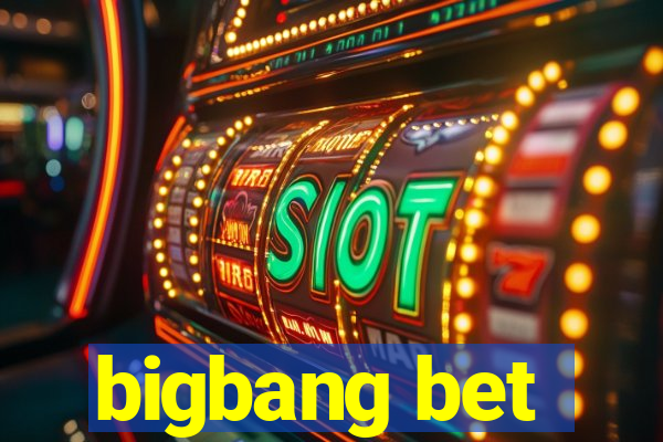 bigbang bet