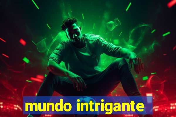 mundo intrigante