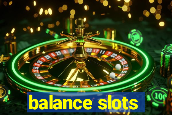 balance slots