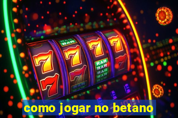 como jogar no betano