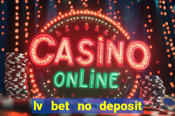 lv bet no deposit bonus code