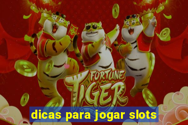 dicas para jogar slots