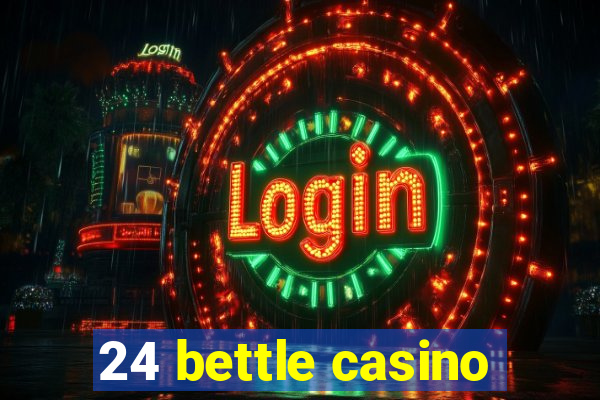 24 bettle casino