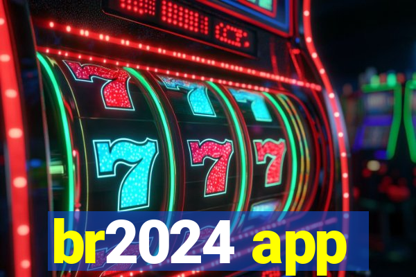 br2024 app