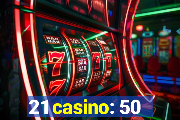 21 casino: 50