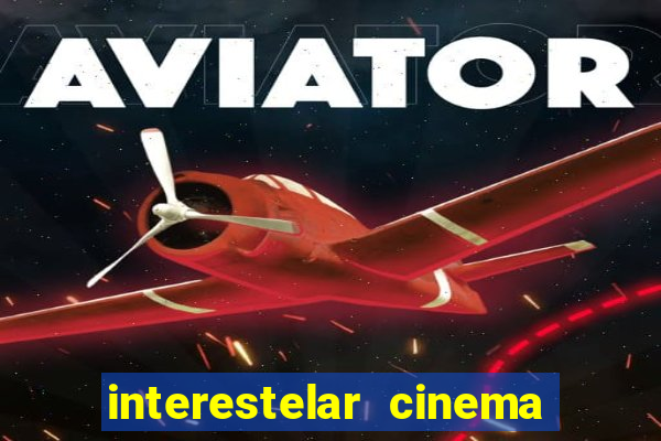 interestelar cinema 2024 cinemark