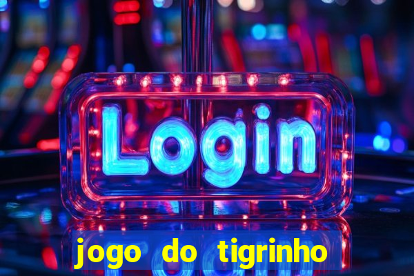 jogo do tigrinho gratis teste