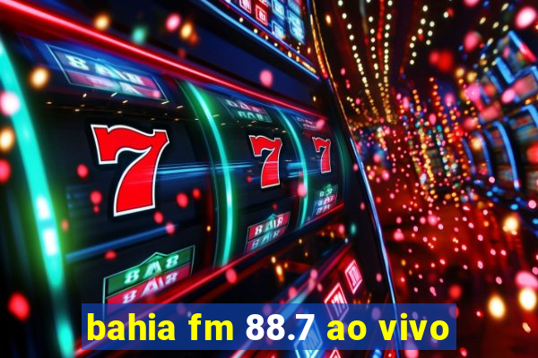 bahia fm 88.7 ao vivo