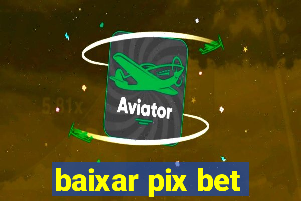 baixar pix bet