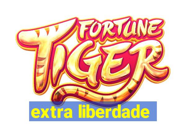 extra liberdade