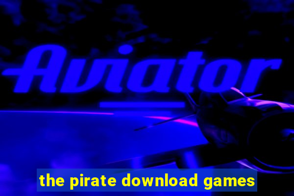 the pirate download games