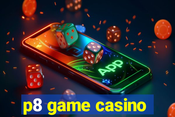 p8 game casino