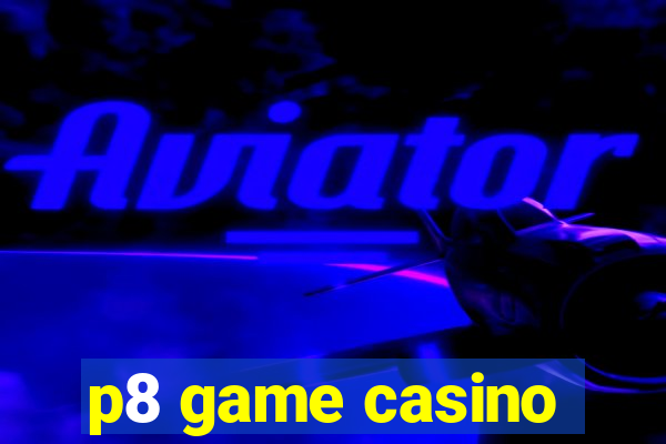 p8 game casino