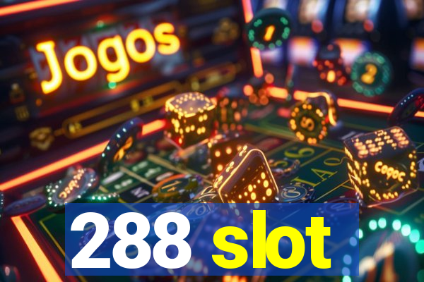 288 slot