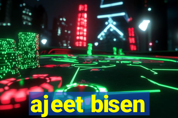 ajeet bisen