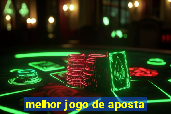 melhor jogo de aposta