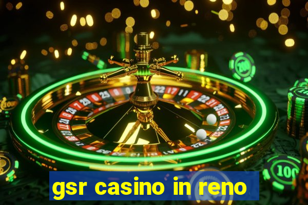 gsr casino in reno