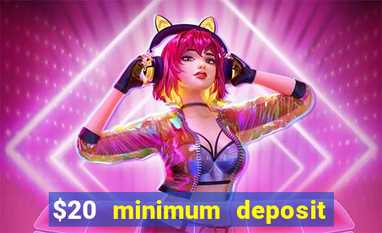 $20 minimum deposit online casinos