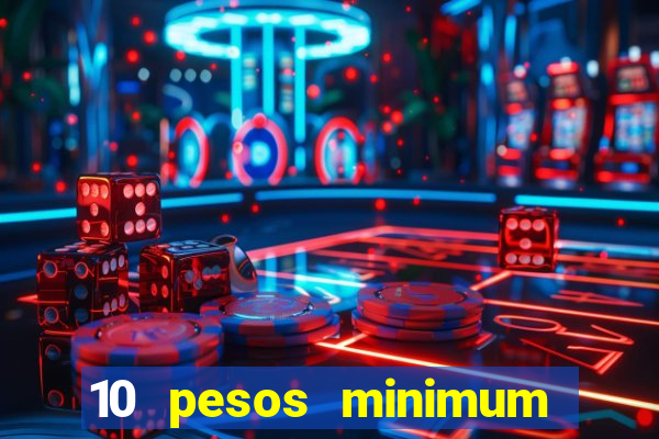 10 pesos minimum deposit casino philippines