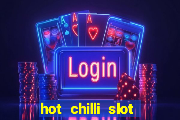 hot chilli slot free play