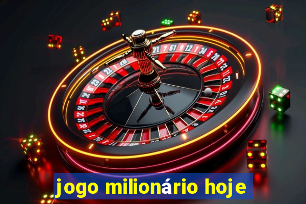 jogo milionário hoje