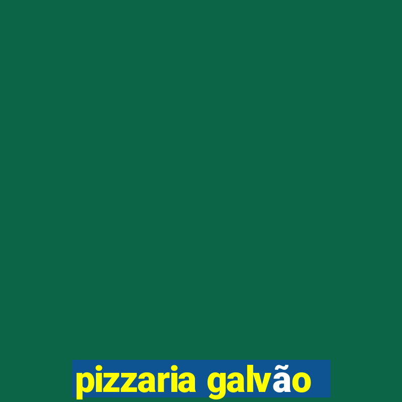 pizzaria galvão