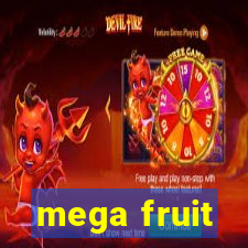 mega fruit