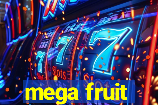 mega fruit