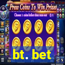 bt. bet