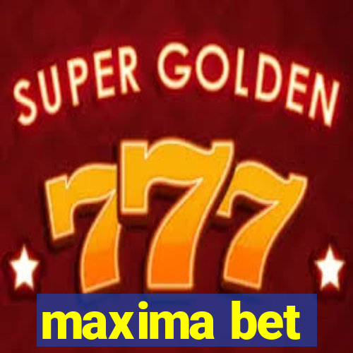 maxima bet