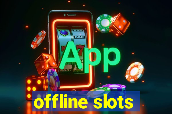 offline slots