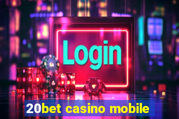 20bet casino mobile