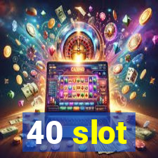 40 slot