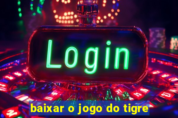 baixar o jogo do tigre