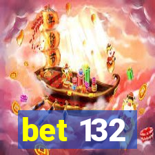 bet 132