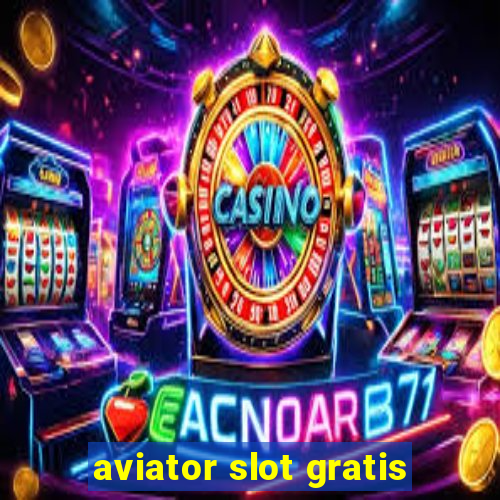 aviator slot gratis