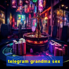 telegram grandma sex