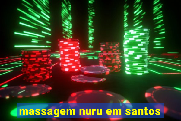 massagem nuru em santos