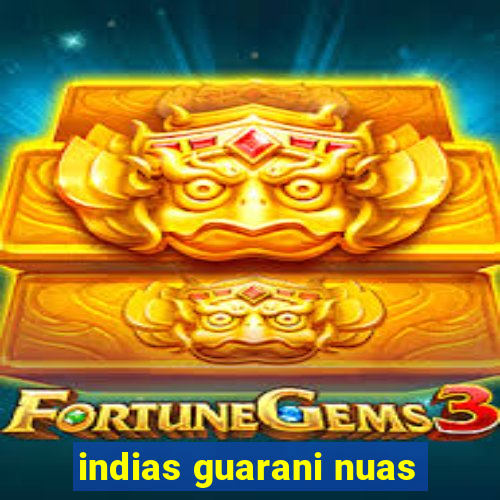 indias guarani nuas