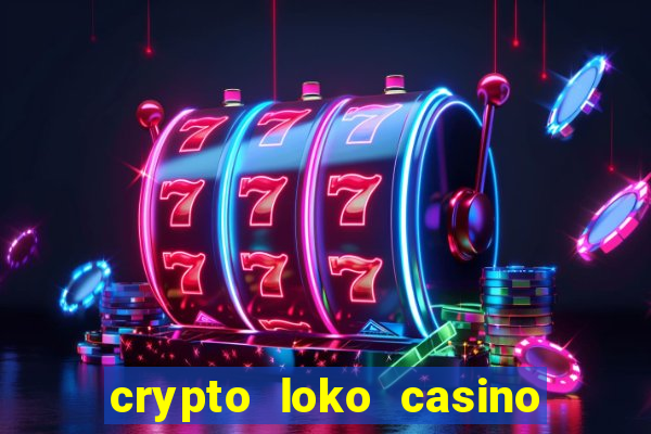 crypto loko casino no deposit bonus