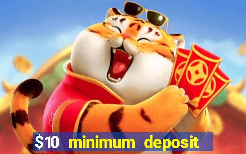 $10 minimum deposit casino nz 2022