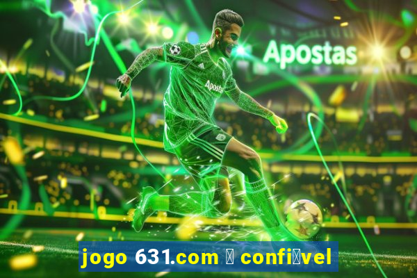 jogo 631.com 茅 confi谩vel