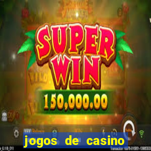 jogos de casino que da dinheiro no cadastro