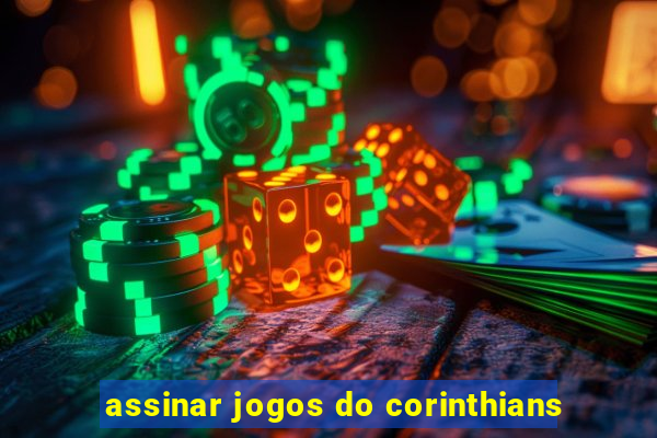 assinar jogos do corinthians